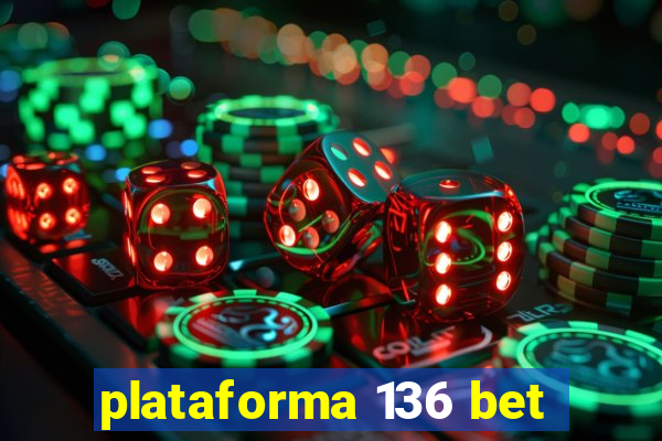 plataforma 136 bet